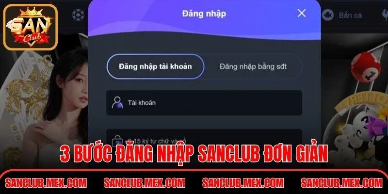 Đăng Nhập SanClub – Hướng Dẫn Truy Cập Tài Khoản An Toàn 3 bước đăng nhập SanClub đơn giản