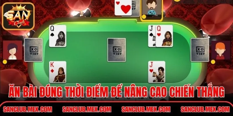 Phỏm Tại SanClub – Đấu Trí Căng Não Trong Từng Lượt Đánh Ăn bài đúng thời điểm để nâng cao cơ hội chiến thắng