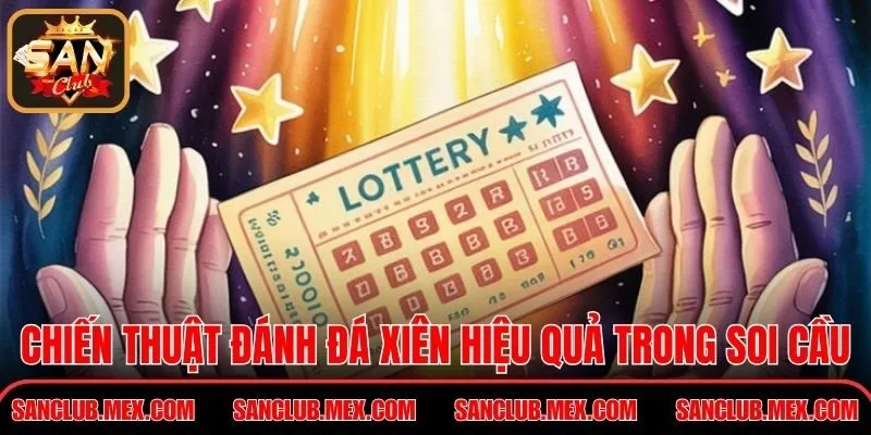 Soi Cầu XSMN Tư Duy Mới Tối Ưu Hóa Lợi Nhuận Đầu Tư Chiến thuật đánh đá xiên hiệu quả trong soi cầu