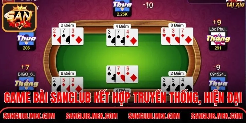 Game bài Sanclub kết hợp truyền thống, hiện đại