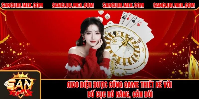 SanClub - Cổng Game SanClub | Game Bài Đổi Thưởng Uy Tín #1 Giao diện được cổng game thiết kế với bố cục rõ ràng, cân đối
