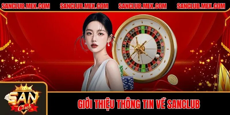 SanClub - Cổng Game SanClub | Game Bài Đổi Thưởng Uy Tín #1 Giới thiệu thông tin về SanClub