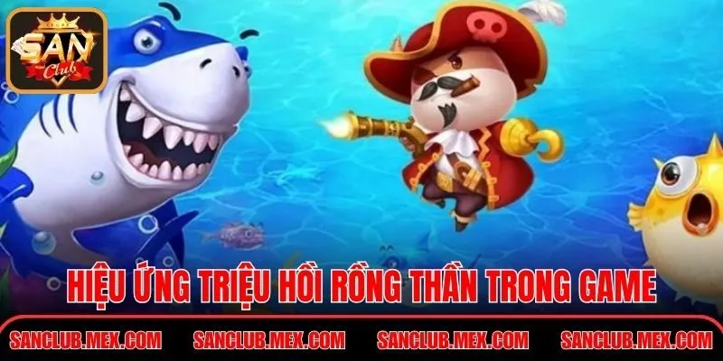 Bắn Cá Long Vương Chinh Phục Kho Báu Đại Dương Huyền Bí Hiệu ứng triệu hồi rồng thần trong game