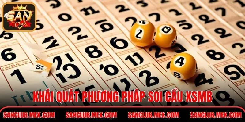 Soi Cầu XSMB - Phương Pháp Hiệu Quả Cao Tại SanClub Khái quát phương pháp soi cầu XSMB
