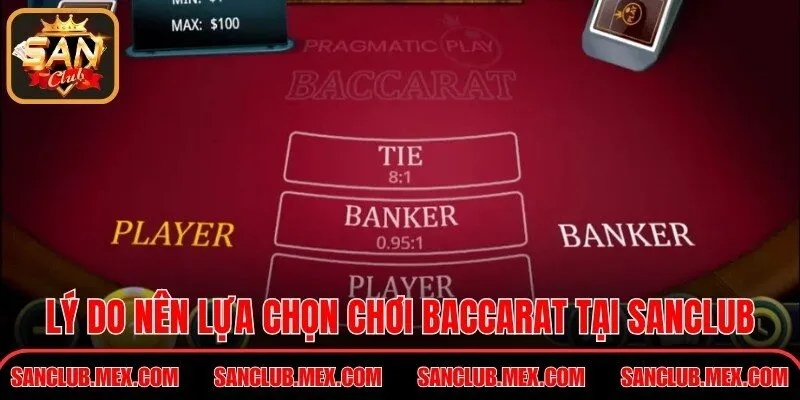 Lý do nên lựa chọn chơi baccarat tại SanClub