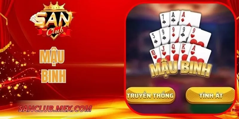 Mậu Binh SanClub – Trải Nghiệm Game Chiến Thuật Đỉnh Cao