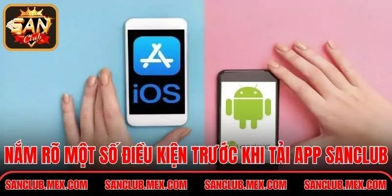Nắm rõ một số điều kiện trước khi tải app SanClub