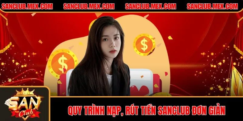 SanClub - Cổng Game SanClub | Game Bài Đổi Thưởng Uy Tín #1 Quy trình nạp, rút tiền SanClub đơn giản
