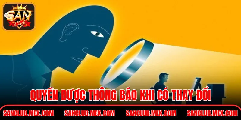 Quyền được thông báo khi có thay đổi