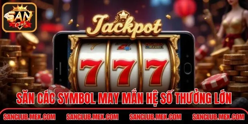 Nổ Hũ Đổi Thưởng - Cơ Hội Chinh Phục Giải Thưởng Giá Trị Săn các Symbol may mắn hệ số thưởng lớn