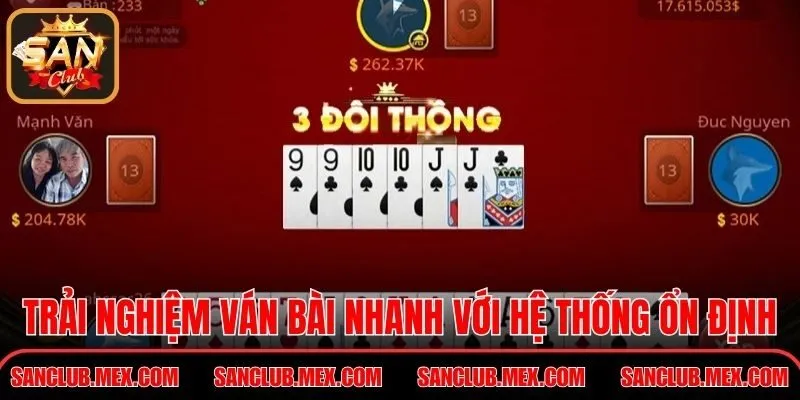 Trải nghiệm ván bài nhanh với hệ thống vận hành ổn định