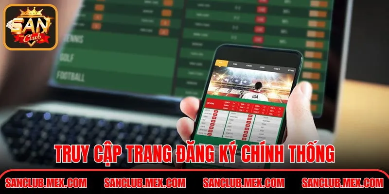 Đăng Ký SanClub – Hướng Dẫn Thao Tác Chỉ Với 3 Bước Truy cập trang đăng ký chính thống