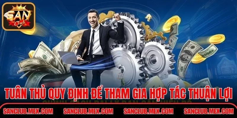 Tuân thủ quy định để tham gia hợp tác thuận lợi
